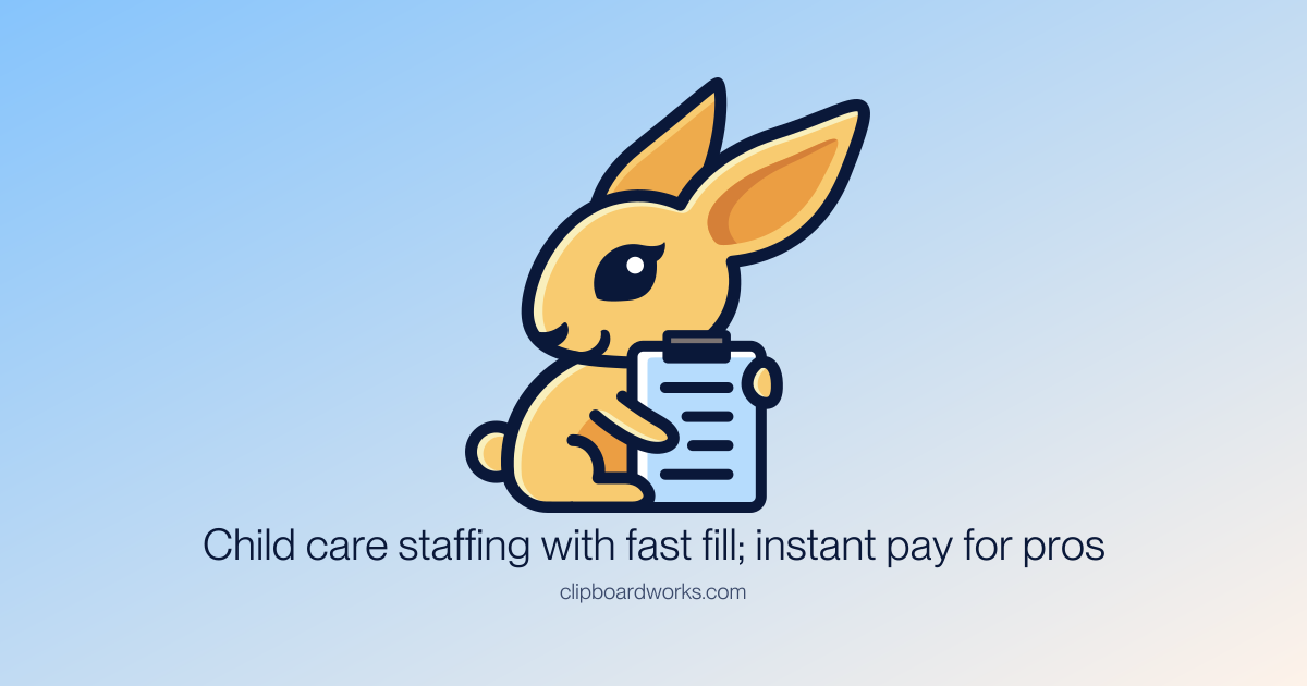 Child care staffing with fast fill instant pay for pros clipboard
